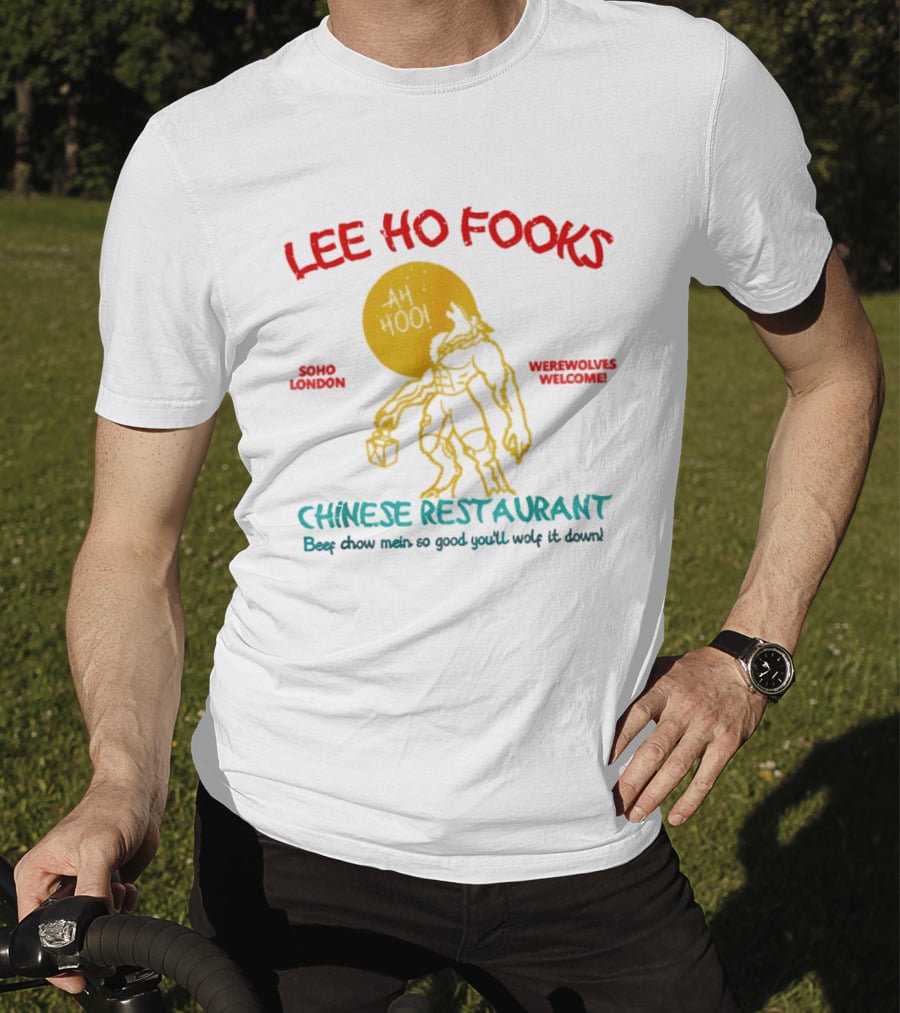 Lee Ho Fooks Soho London Werewolves Welcome Chinese Restaurant Beef Chow Mein Iconic Lyrics T-Shirt