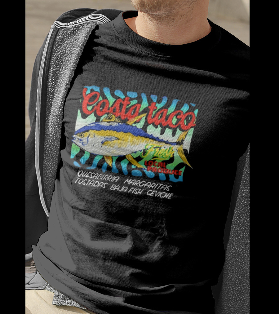 Costa Taco Fresh Quesabirria Margaritas Tostadas Baja Fish Ceviche Fiesta T-Shirt