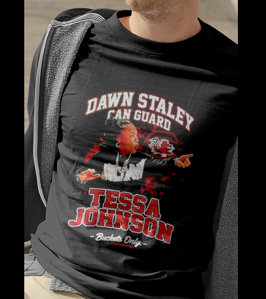 Dawn Staley Can Guard Tessa Johnson Buckets Only T-Shirt