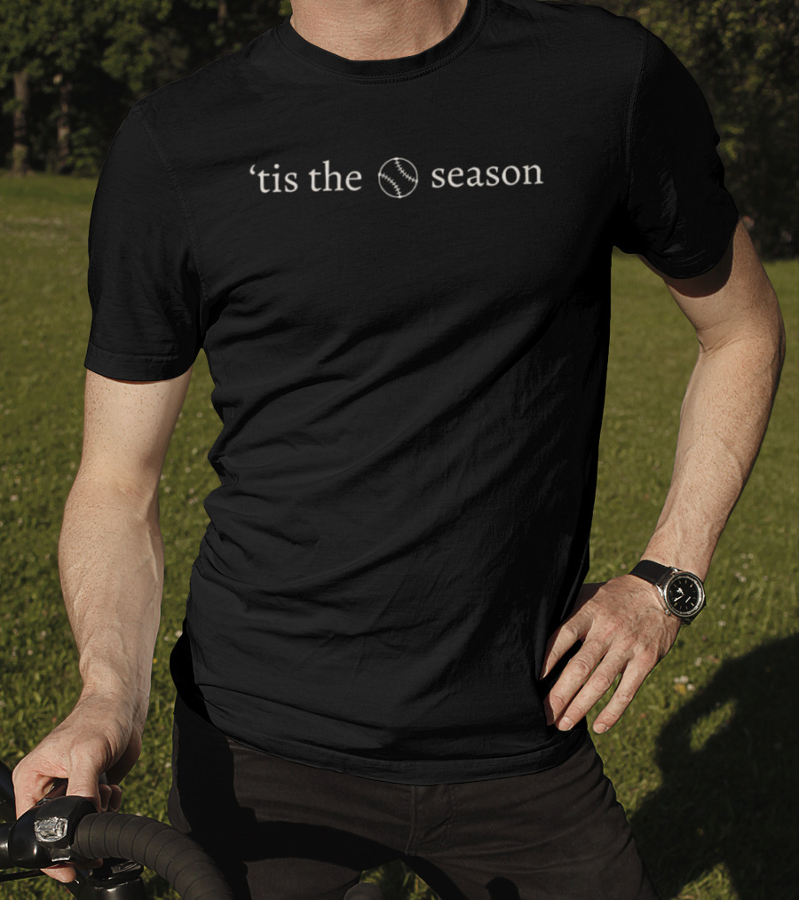 Tis The Baseball Season T-Shirt