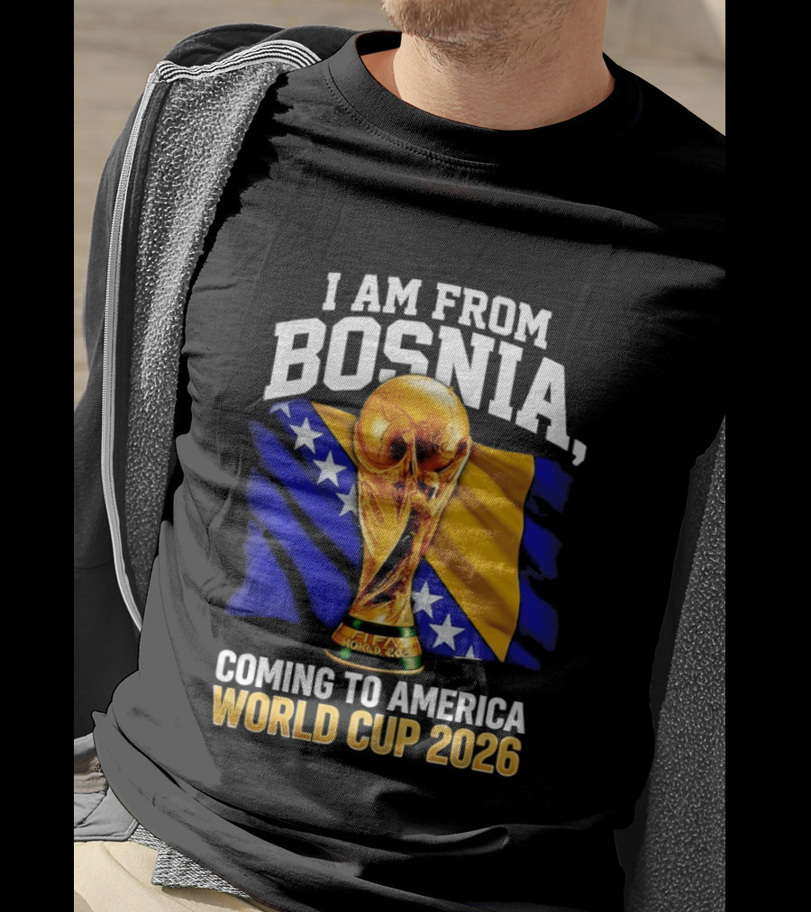 I Am From Bosnia Coming To America World Cup 2026 T-Shirt