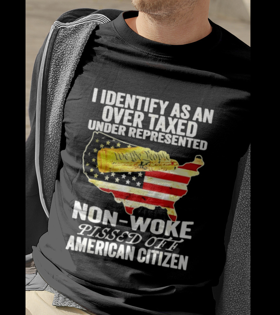 I Identify As An Over Taxed Under Represented Non Woke Pissed Off American Citizen Map With Gold Bar T-Shirt