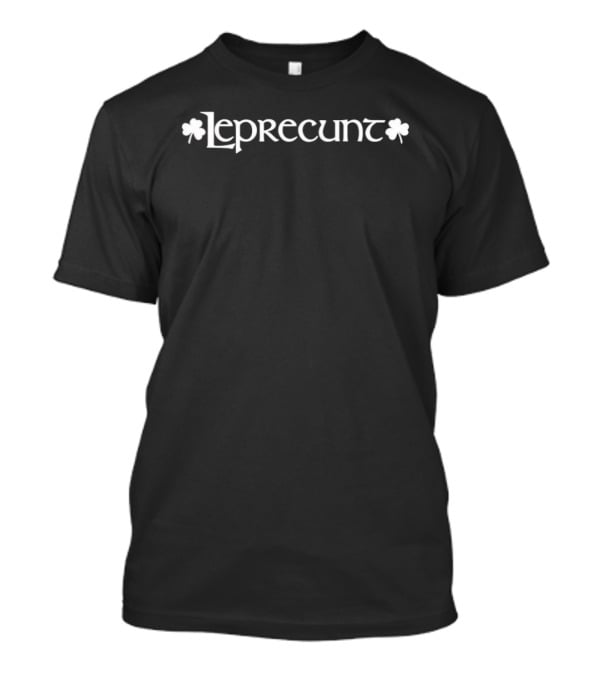 St. Patrick's Day Leprecunt Clover Typography Humor T-Shirt