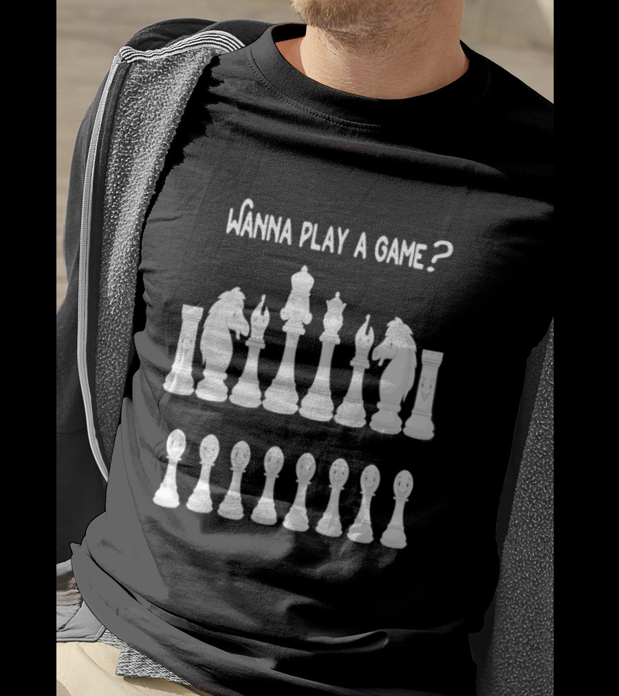Wanna Play A Game Chess Pieces Set Strategy Challenge T-Shirt