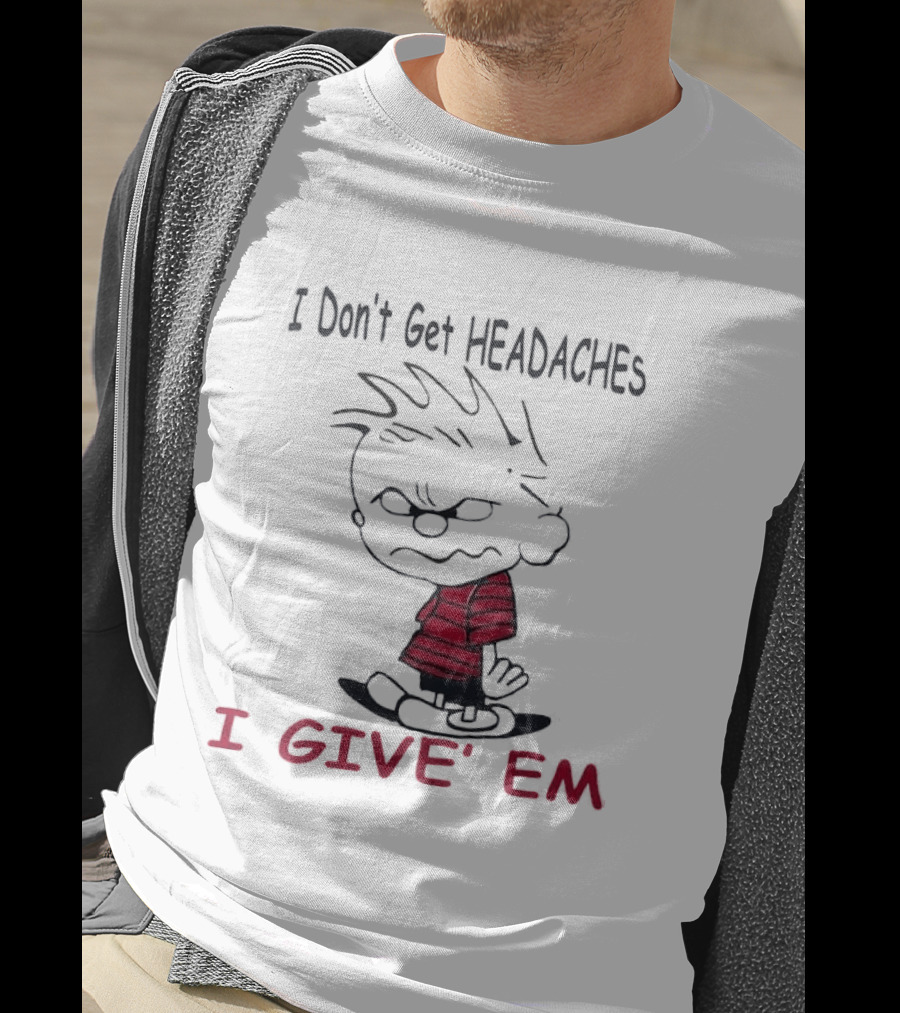 I Don't Get Headaches I Give' Em Cartoon Character With Messy Hair And Striped T-Shirt