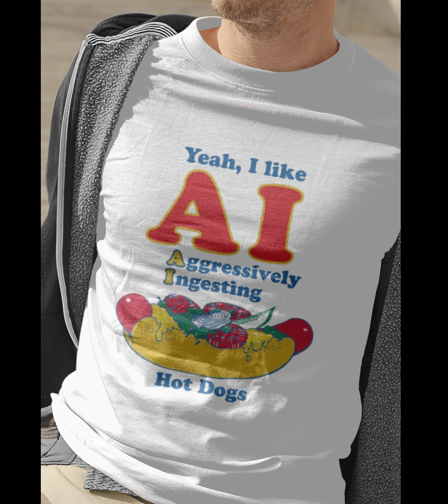 Yeah I Like AI Aggressively Ingesting Hot Dogs T-Shirt