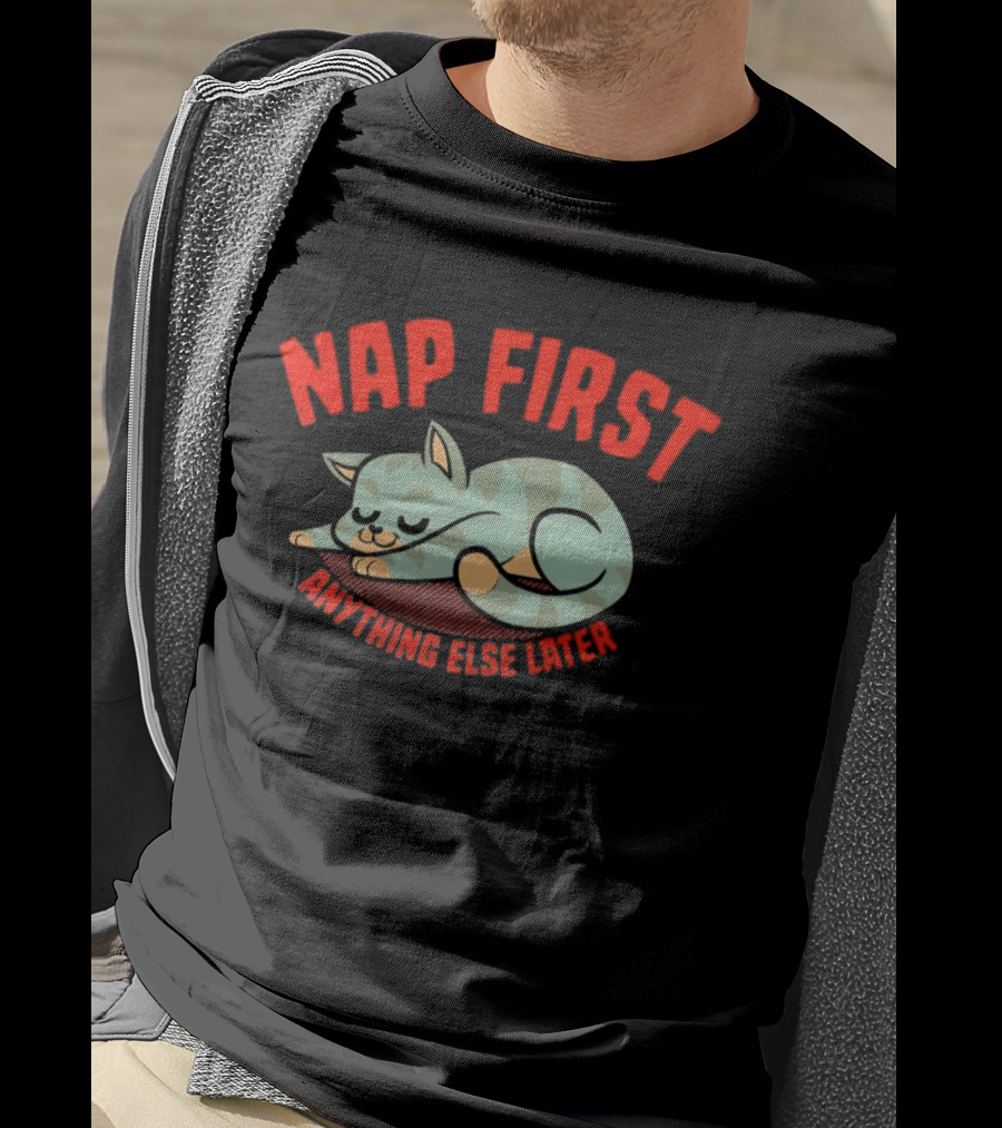 Nap First Anything Else Later Sleeping Cat T-Shirt
