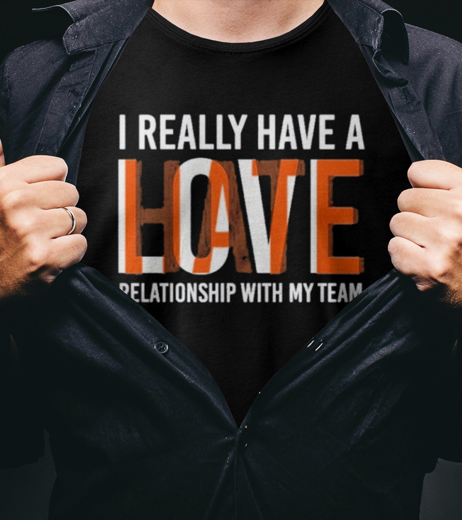 I Really Have A Love Hate Relationship With My Team T-Shirt
