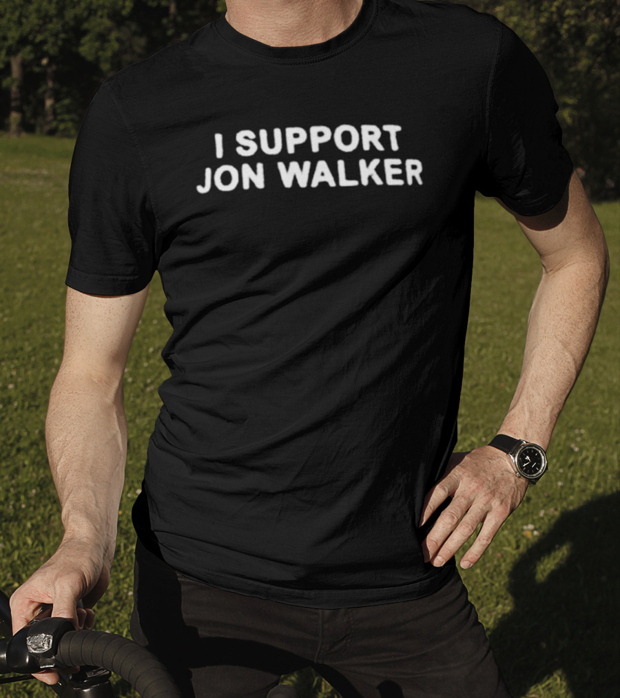 I Support Jon Walker T-Shirt
