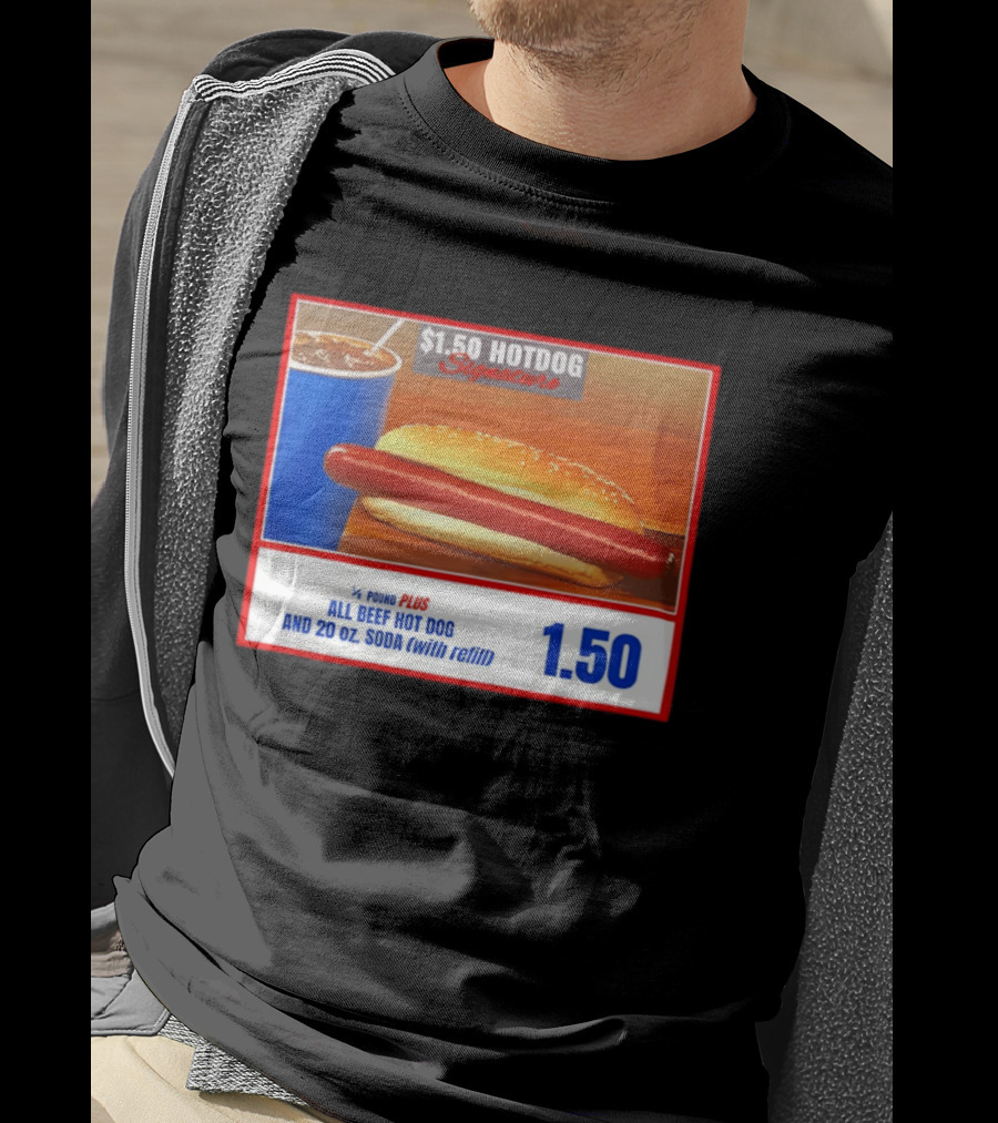 $1.50 Hotdog Signature 1/4 Pound Plus All Beef Hot Dog And 20 Oz. Soda With Refill T-Shirt