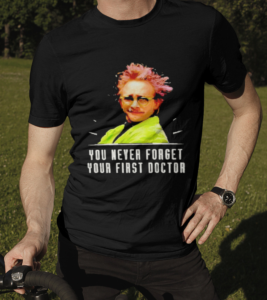 Dr Clayton Forrester You Never Forget Your First Doctor Memorable T-Shirt