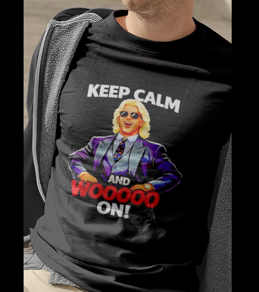 Keep Calm And Woooo On Ric Flair Legendary Catchphrase T-Shirt