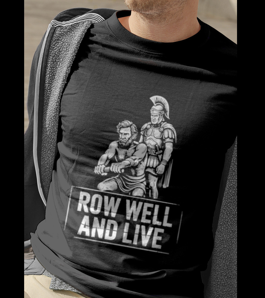Row Well And Live Ancient Warrior Motivational Motto T-Shirt