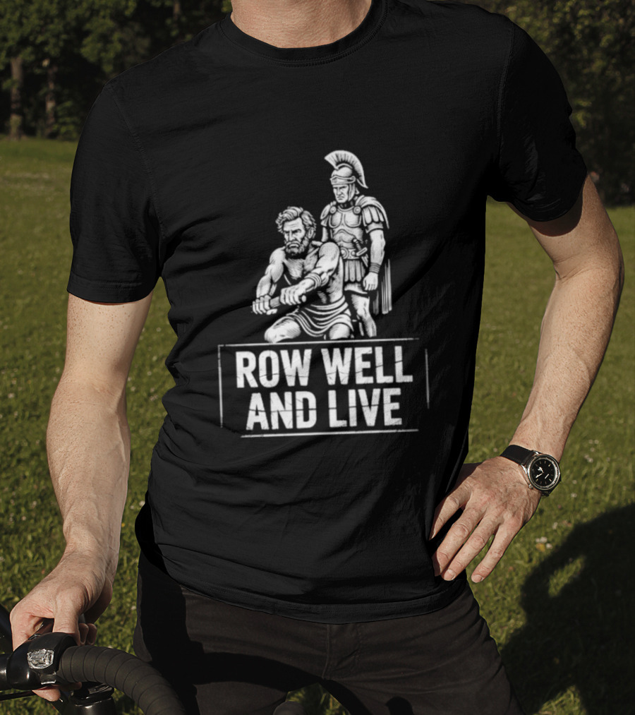 Row Well And Live Ancient Warrior Motivational Motto T-Shirt