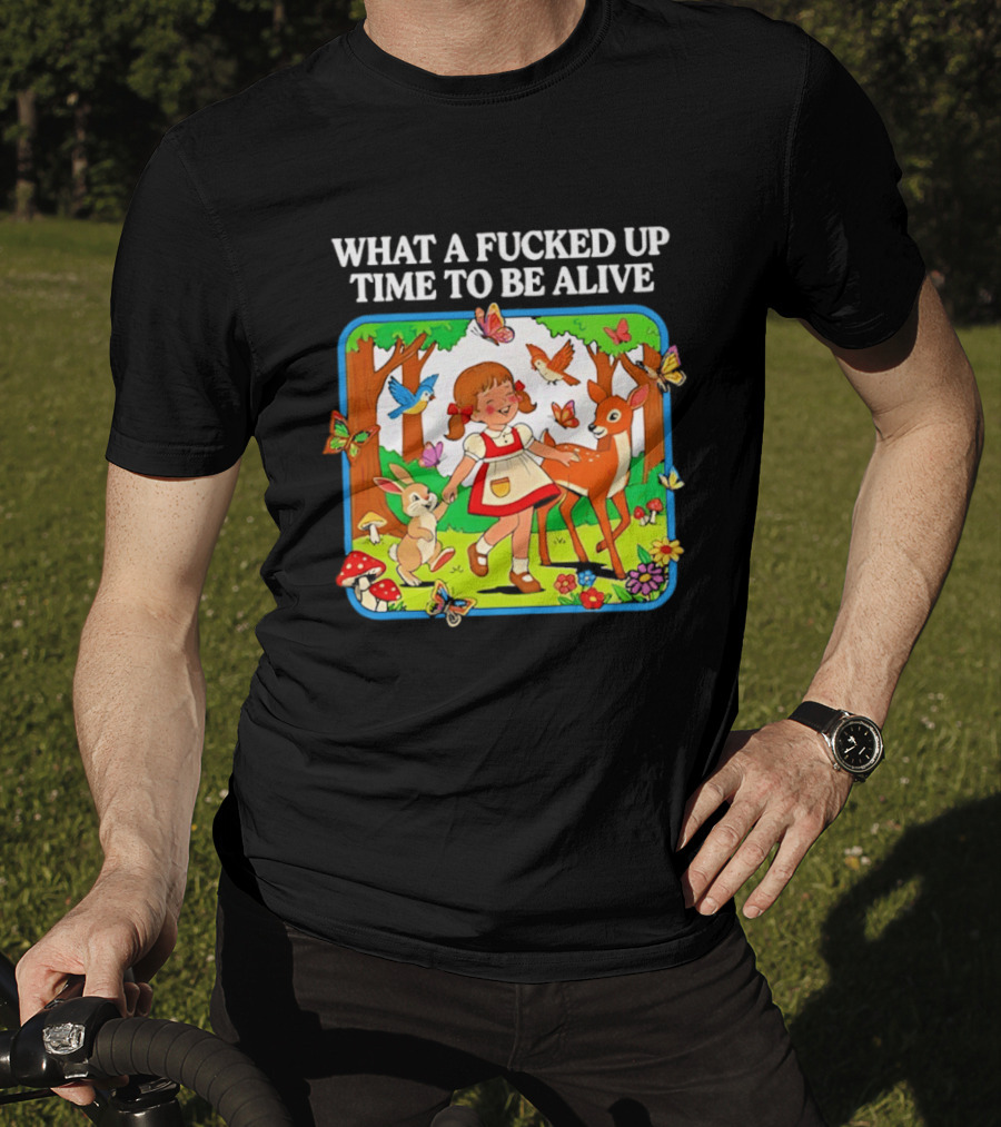 What A Fucked Up Time To Be Alive Whimsical Forest Creatures T-Shirt