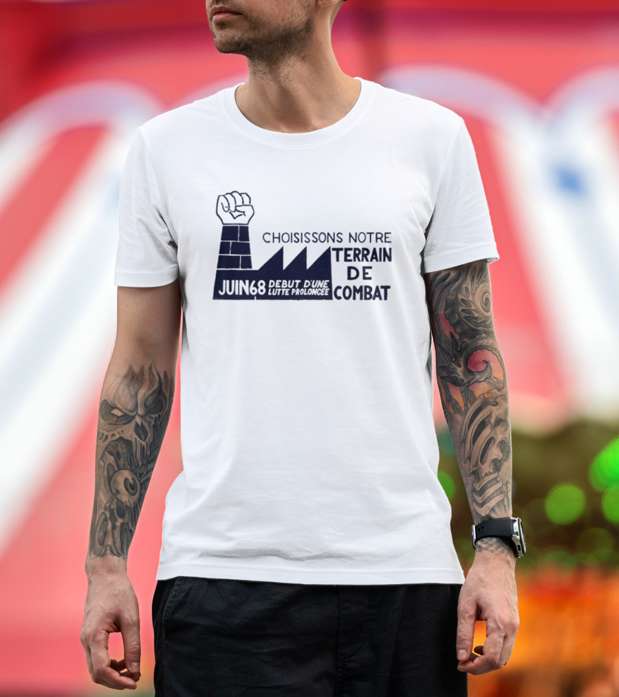 Choisissons Notre Terrain De Combat Juin 68 Début D'une Lutte Prolongée Fist Factory T-Shirt
