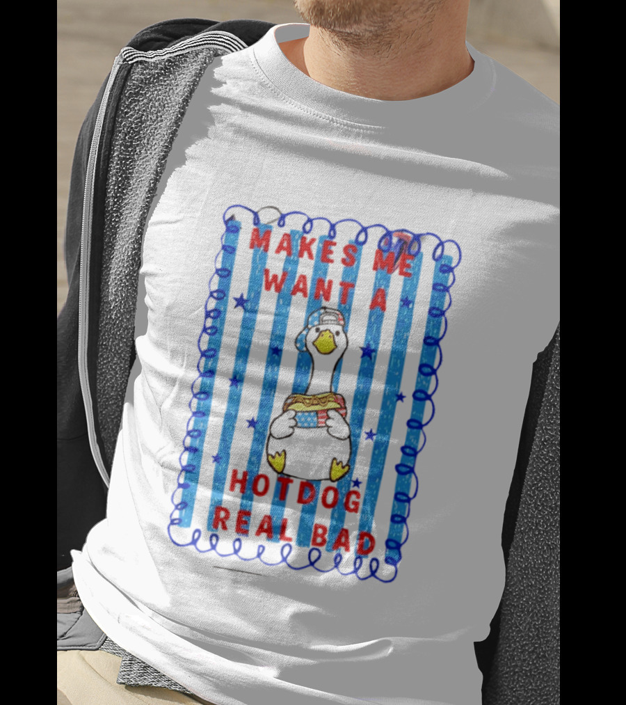 Fourth Of July Makes Me Want A Hotdog Real Bad Goose Hotdog T-Shirt
