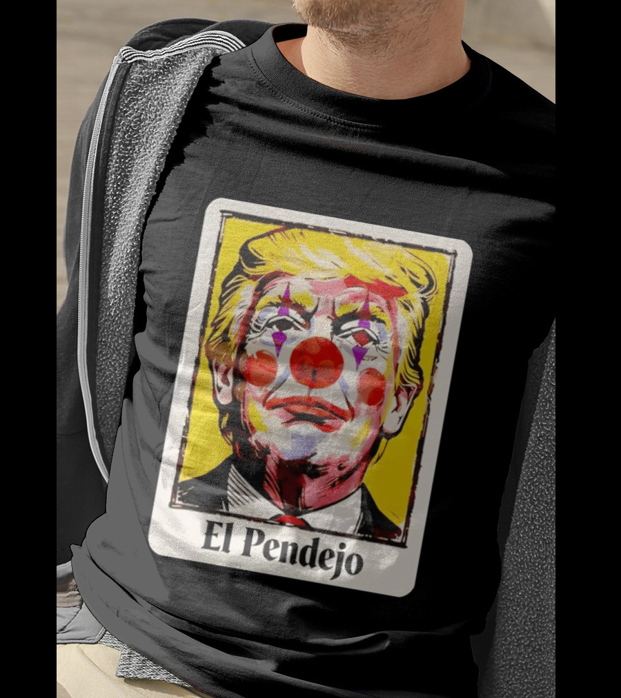 El Pendejo Satirical Clown Trump T-Shirt