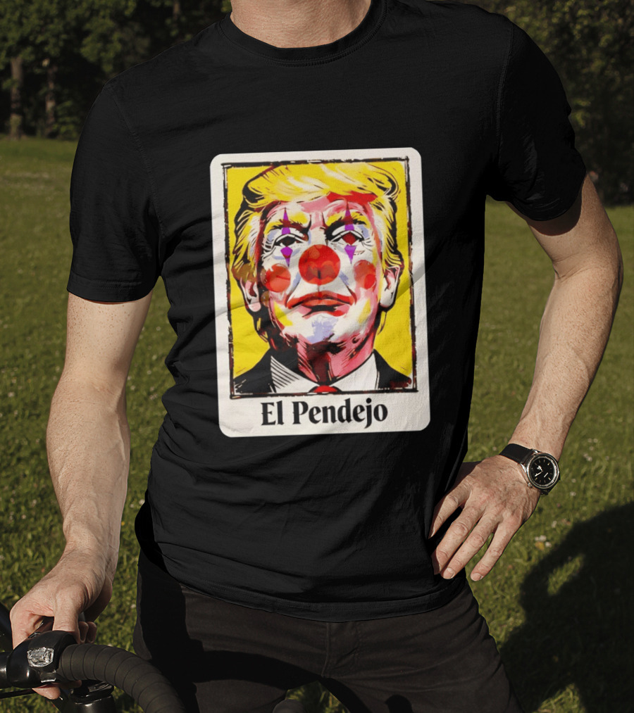 El Pendejo Satirical Clown Trump T-Shirt