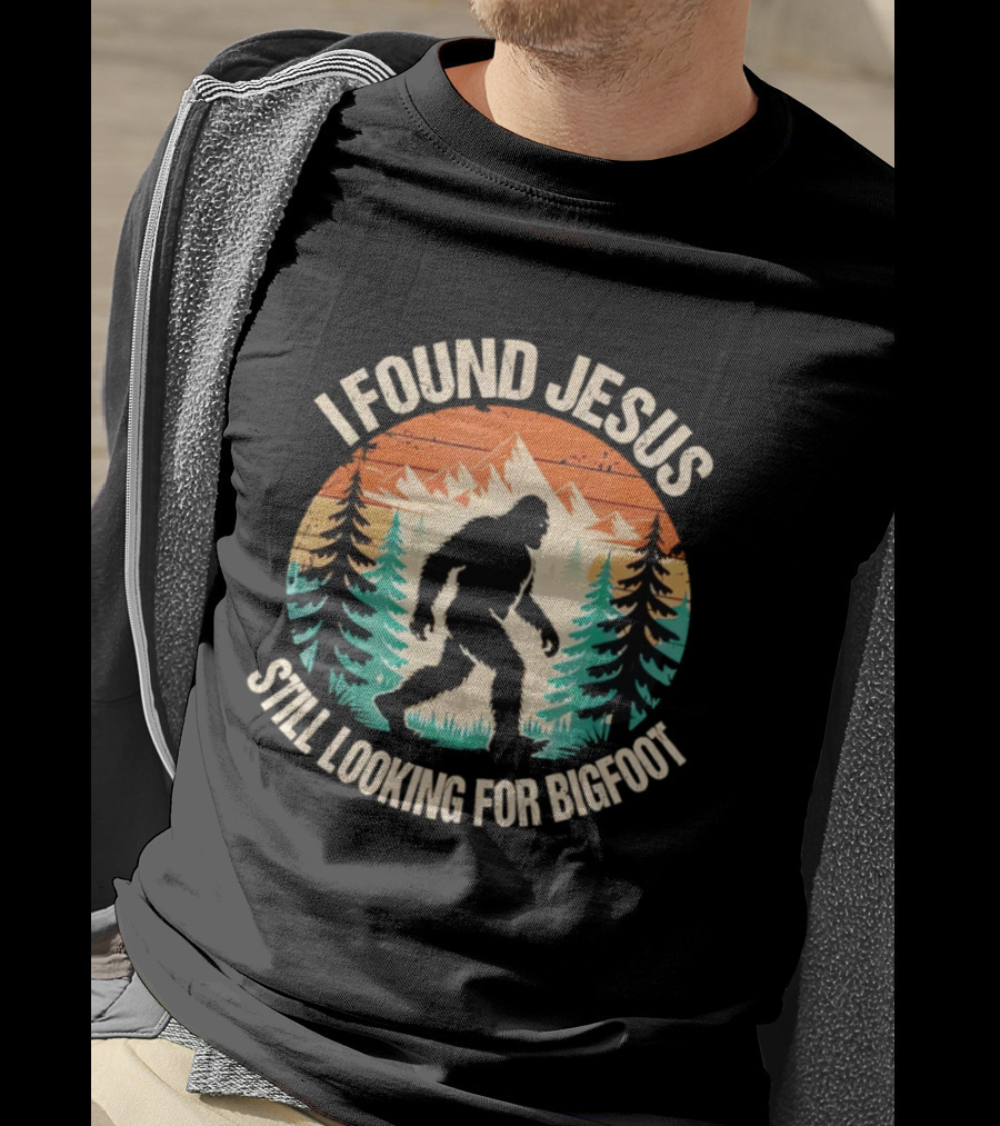 I Found Jesus Still Looking For Bigfoot Christian Wilderness Scene T-Shirt