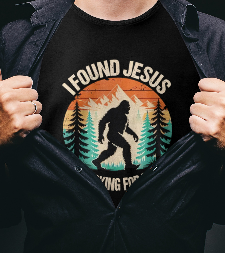 I Found Jesus Still Looking For Bigfoot Christian Wilderness Scene T-Shirt