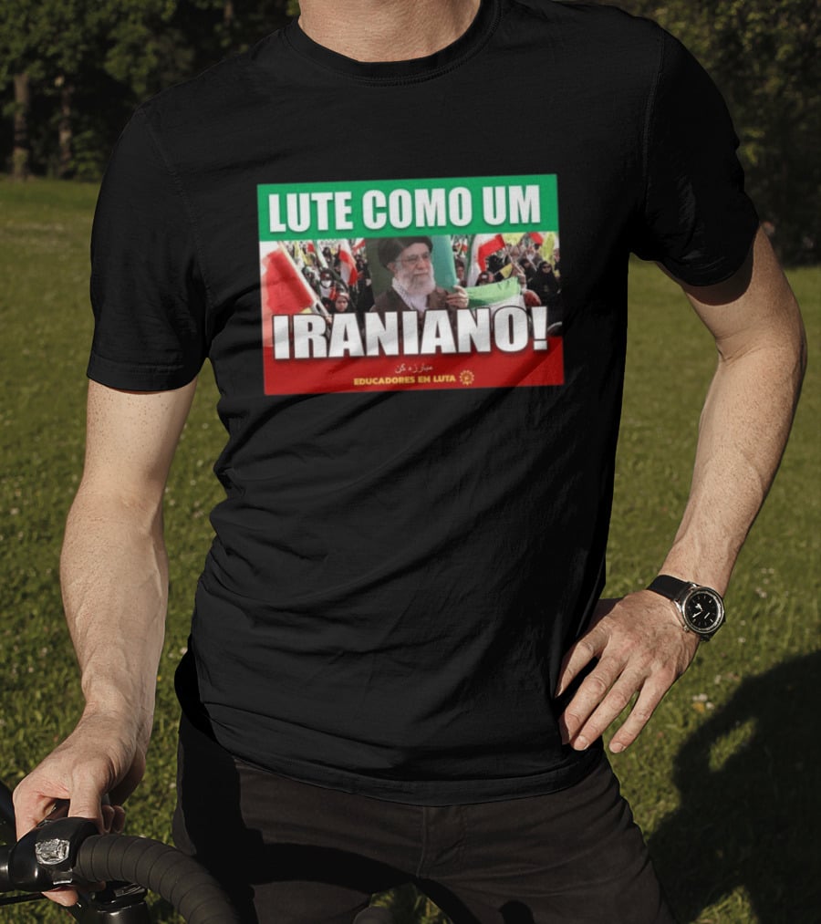 Lute Como Um Iraniano Educadores Em Luta T-Shirt
