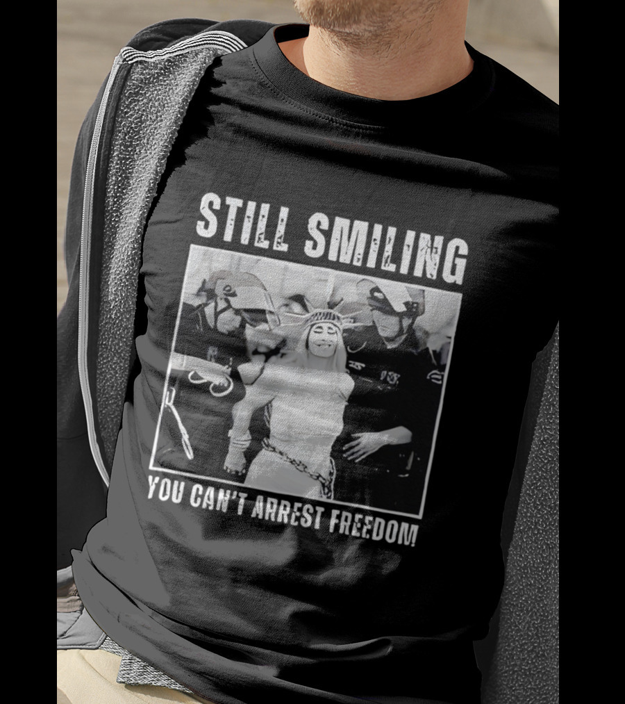 Still Smiling You Can't Arrest Freedom Iconic Protest T-Shirt