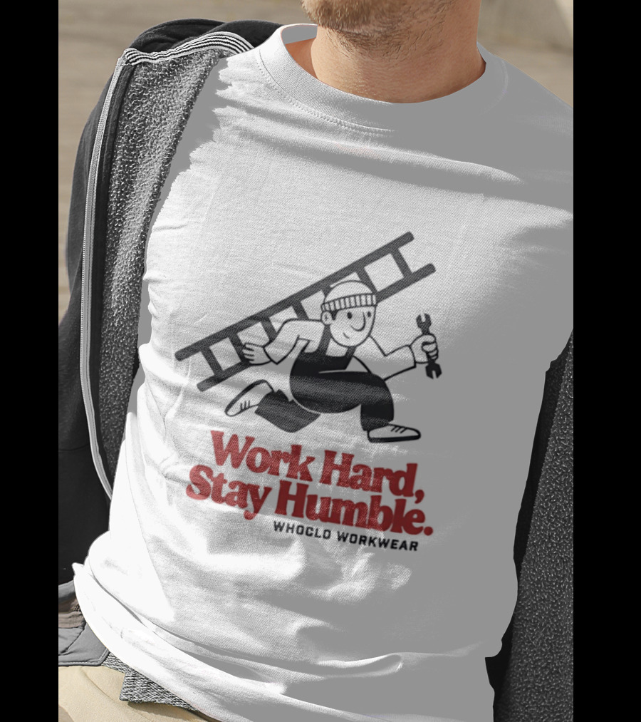 Work Hard Stay Humble Whoclo Workwear Ladder Worker T-Shirt