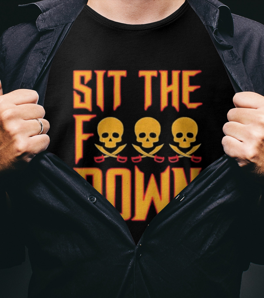 Sit The F Down Skull Crossbones T-Shirt
