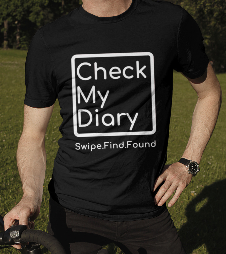 Check My Diary Swipe Find Found T-Shirt