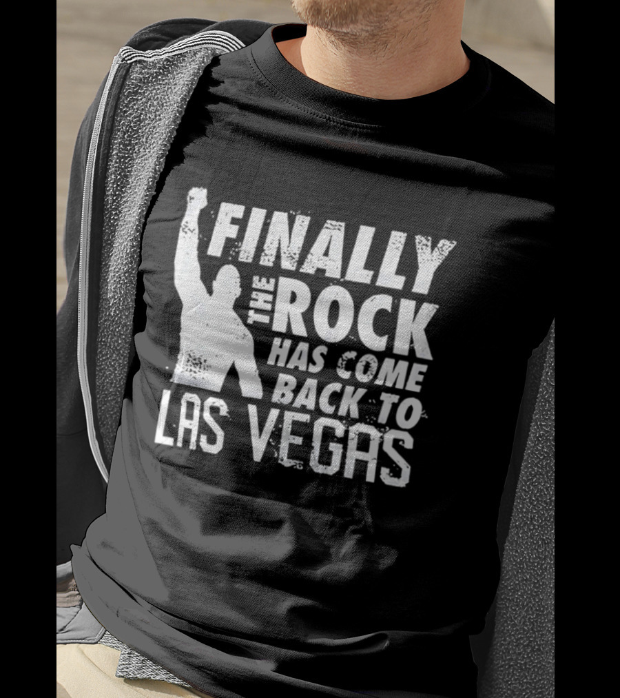Finally The Rock Has Come Back To Las Vegas T-Shirt