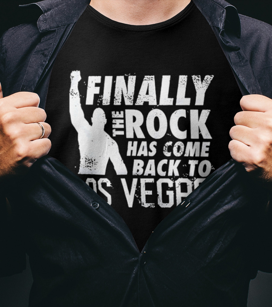 Finally The Rock Has Come Back To Las Vegas T-Shirt