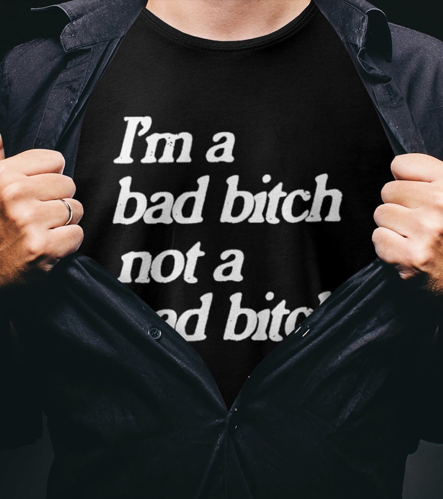 I'm A Bad Bitch Not A Sad Bitch Hearts T-Shirt