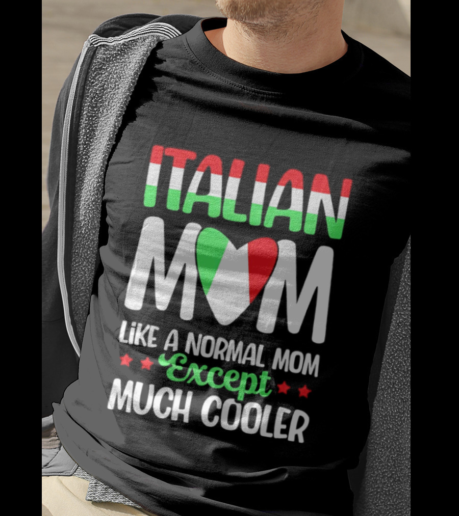 Italian Mom Like A Normal Mom Much Cooler Except Italian Heart Flag T-Shirt