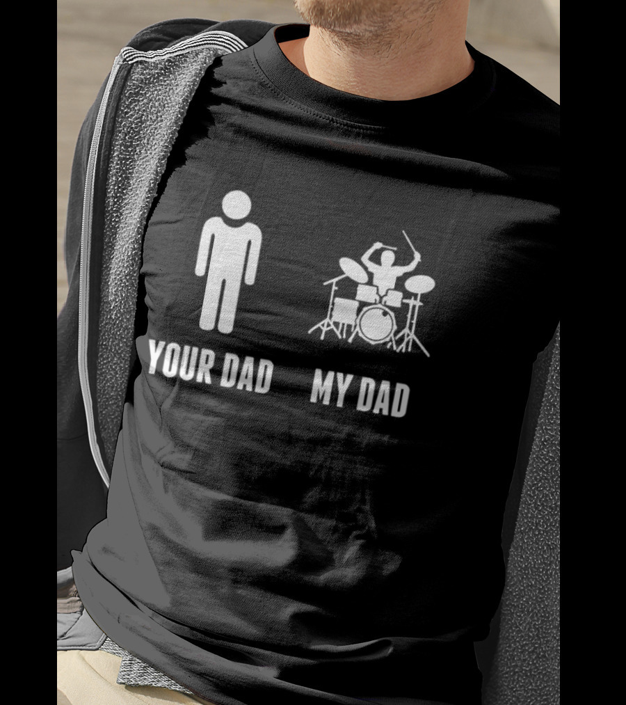 Your Dad My Dad Drummer Drums On Band Percussion Instrument Musician Comparison T-Shirt