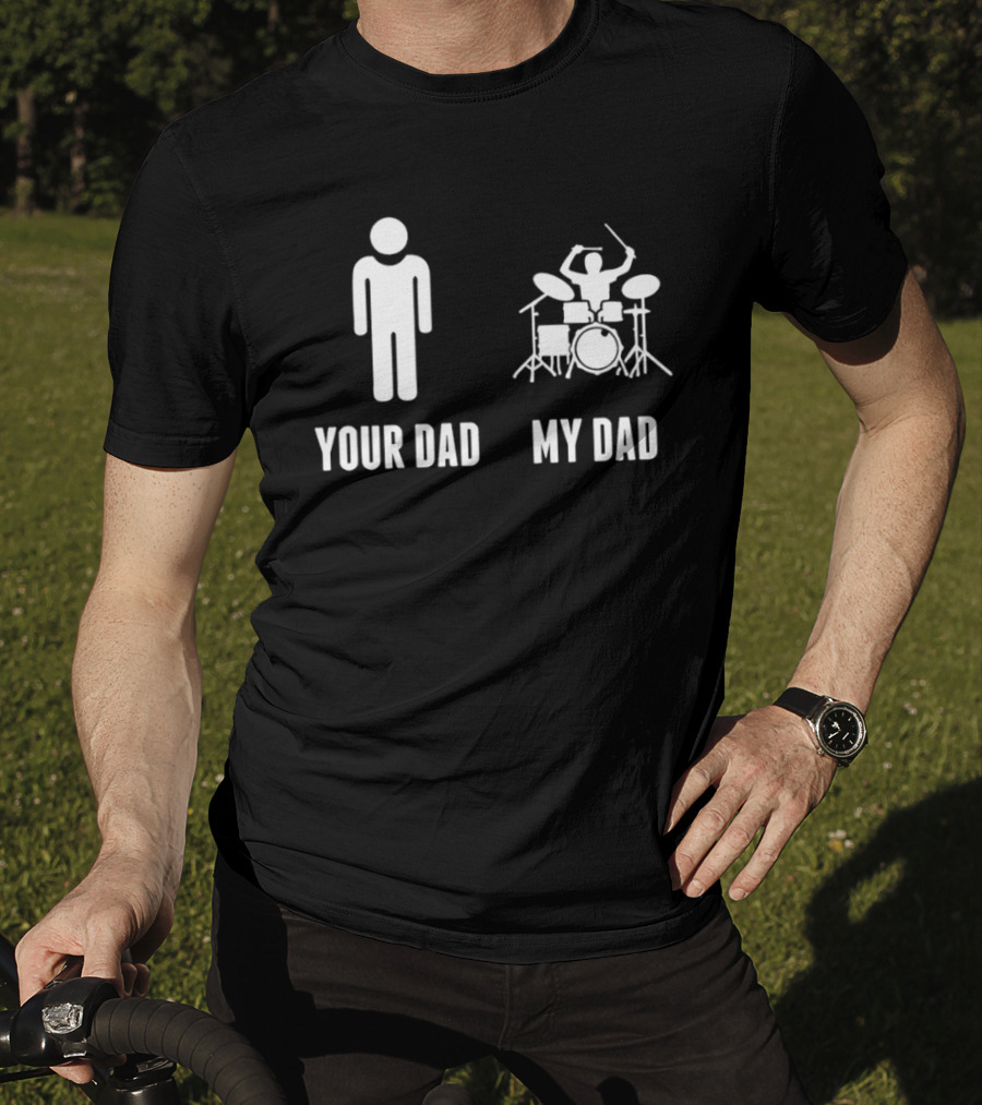 Your Dad My Dad Drummer Drums On Band Percussion Instrument Musician Comparison T-Shirt