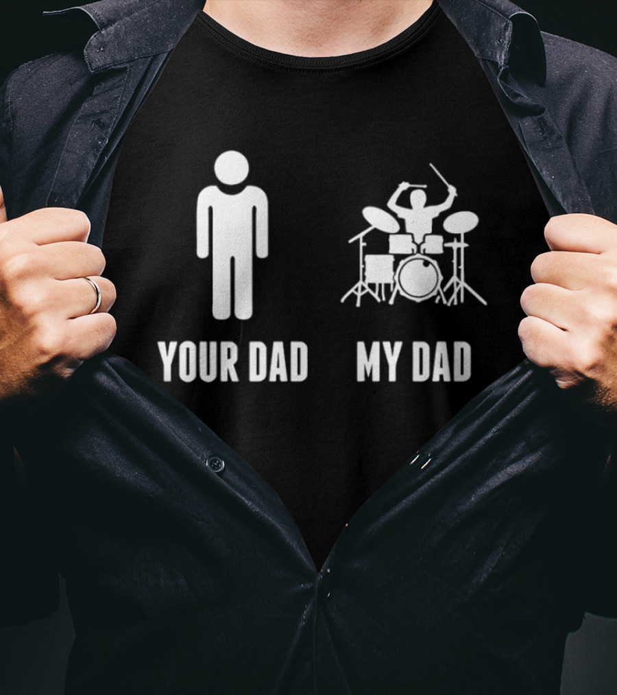 Your Dad My Dad Drummer Drums On Band Percussion Instrument Musician Comparison T-Shirt