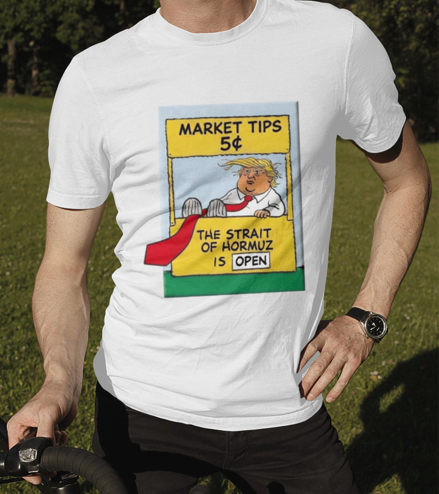 Market Tips 5¢ The Strait Of Hormuz Is Open Trump Cartoon T-Shirt