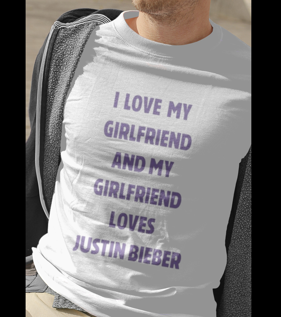 I Love My Girlfriend And My Girlfriend Loves Justin Bieber T-Shirt