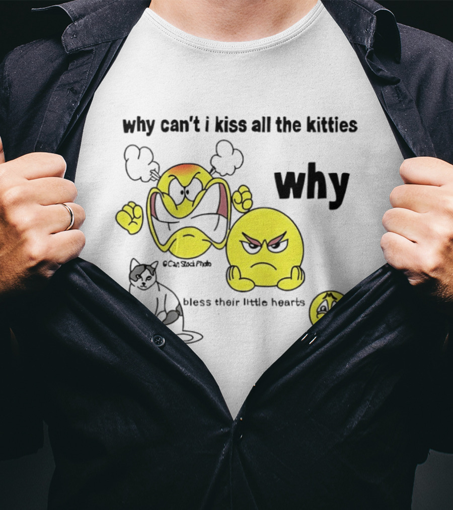 Why Can't I Kiss All The Kitties Angry Emoji Bless Their Little Hearts T-Shirt