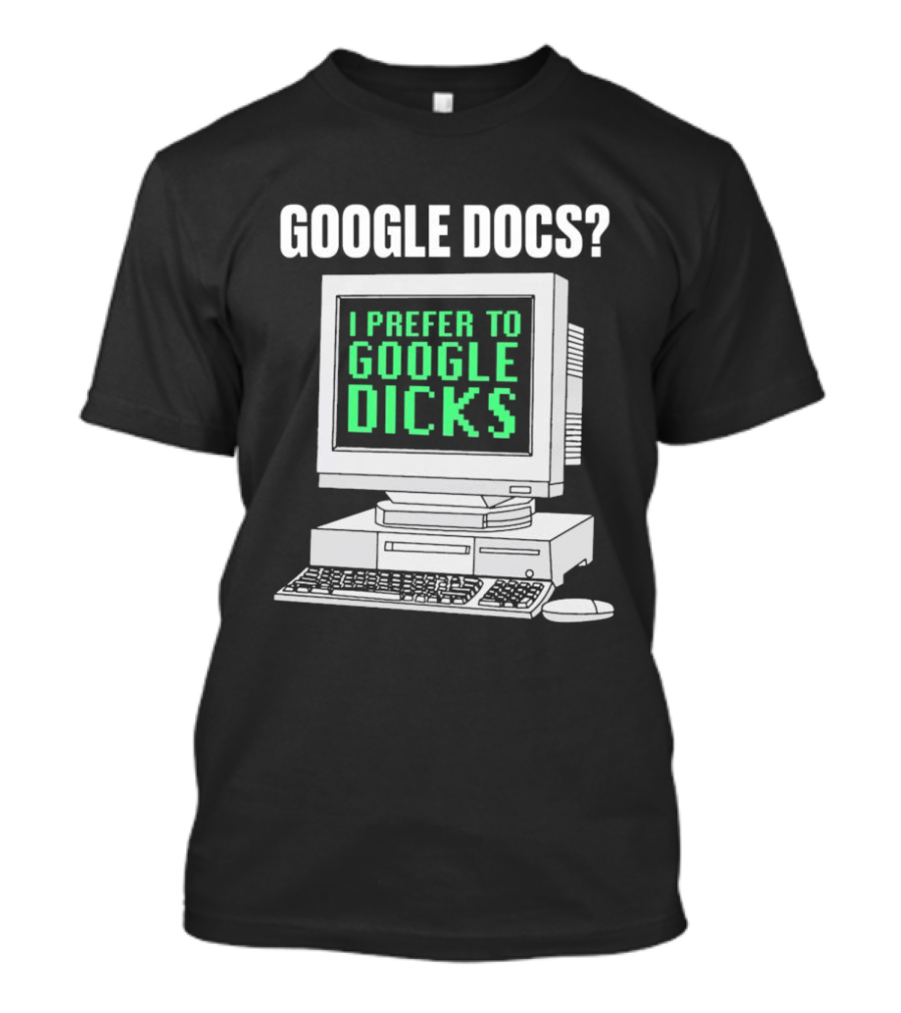 Google Docs I Prefer To Google Dicks Retro Computer T-Shirt