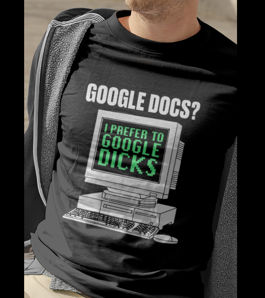 Google Docs I Prefer To Google Dicks Retro Computer T-Shirt