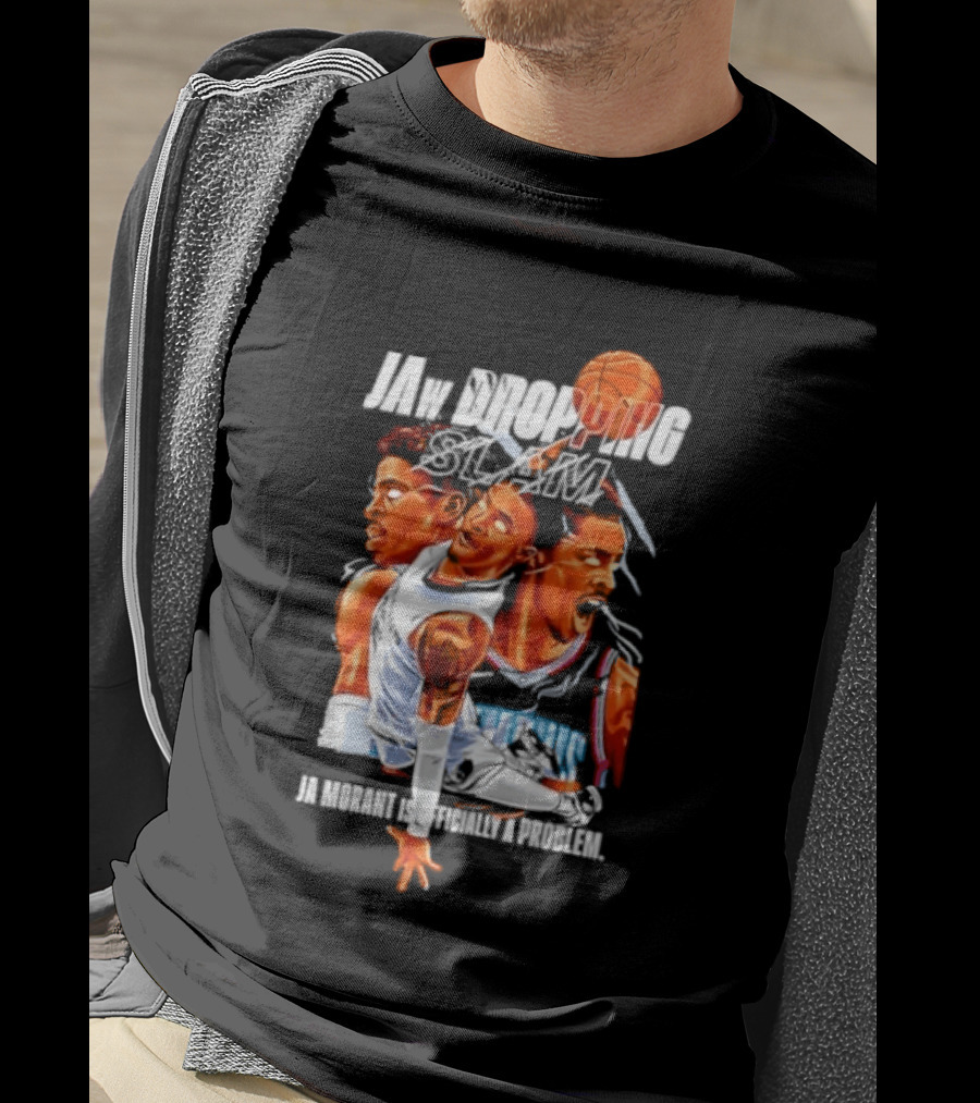 Jaw Dropping Slam Ja Morant Is Officially A Problem Memphis Basketball Player Action T-Shirt