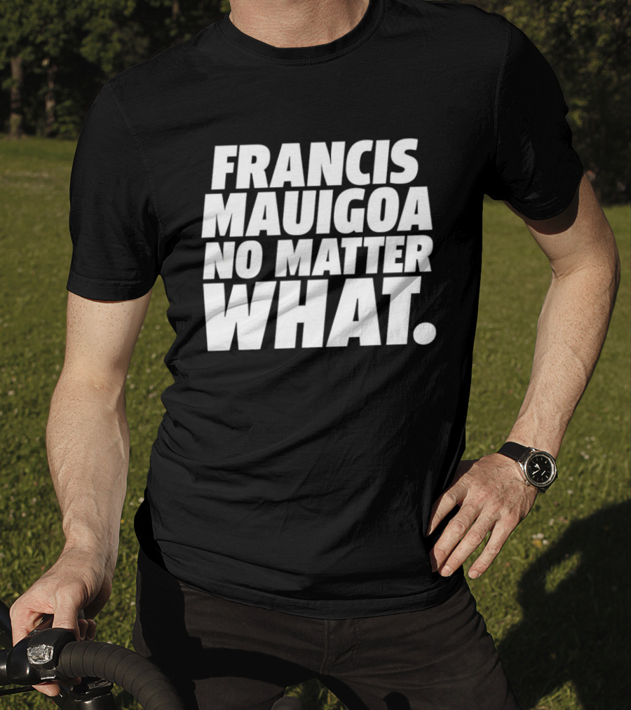 Francis Mauigoa No Matter What T-Shirt