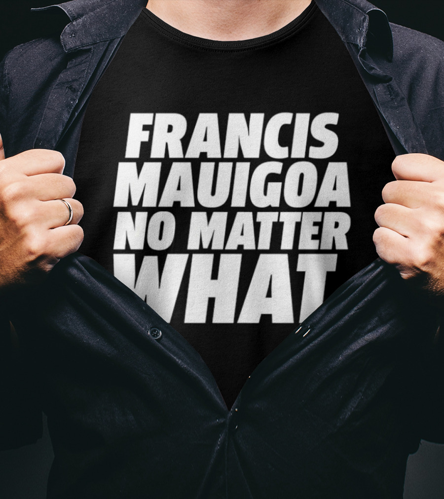 Francis Mauigoa No Matter What T-Shirt