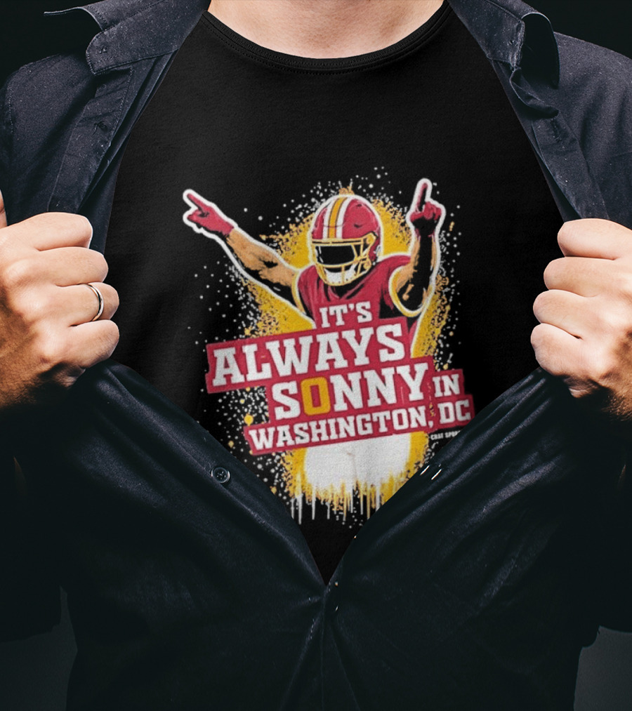 It's Always Sonny In Washington DC Commanders Report T-Shirt