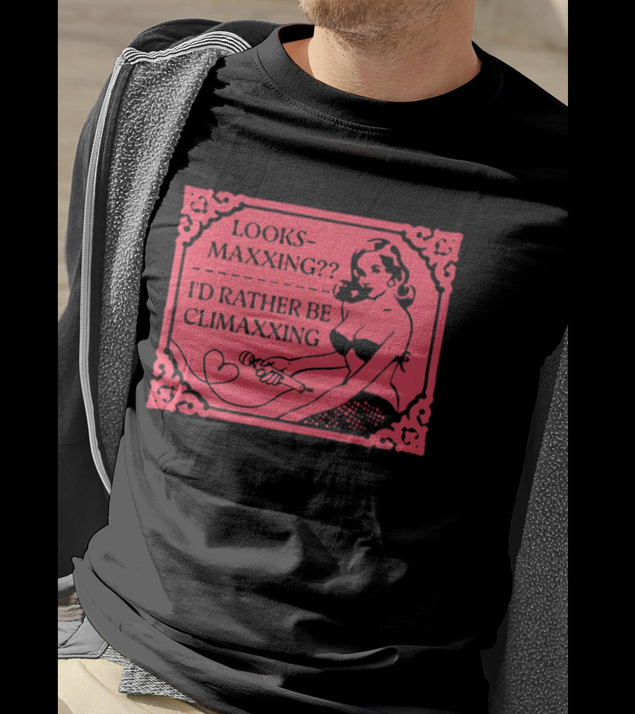 Looksmaxxing I'd Rather Be Climaxxing Retro Pin Up T-Shirt