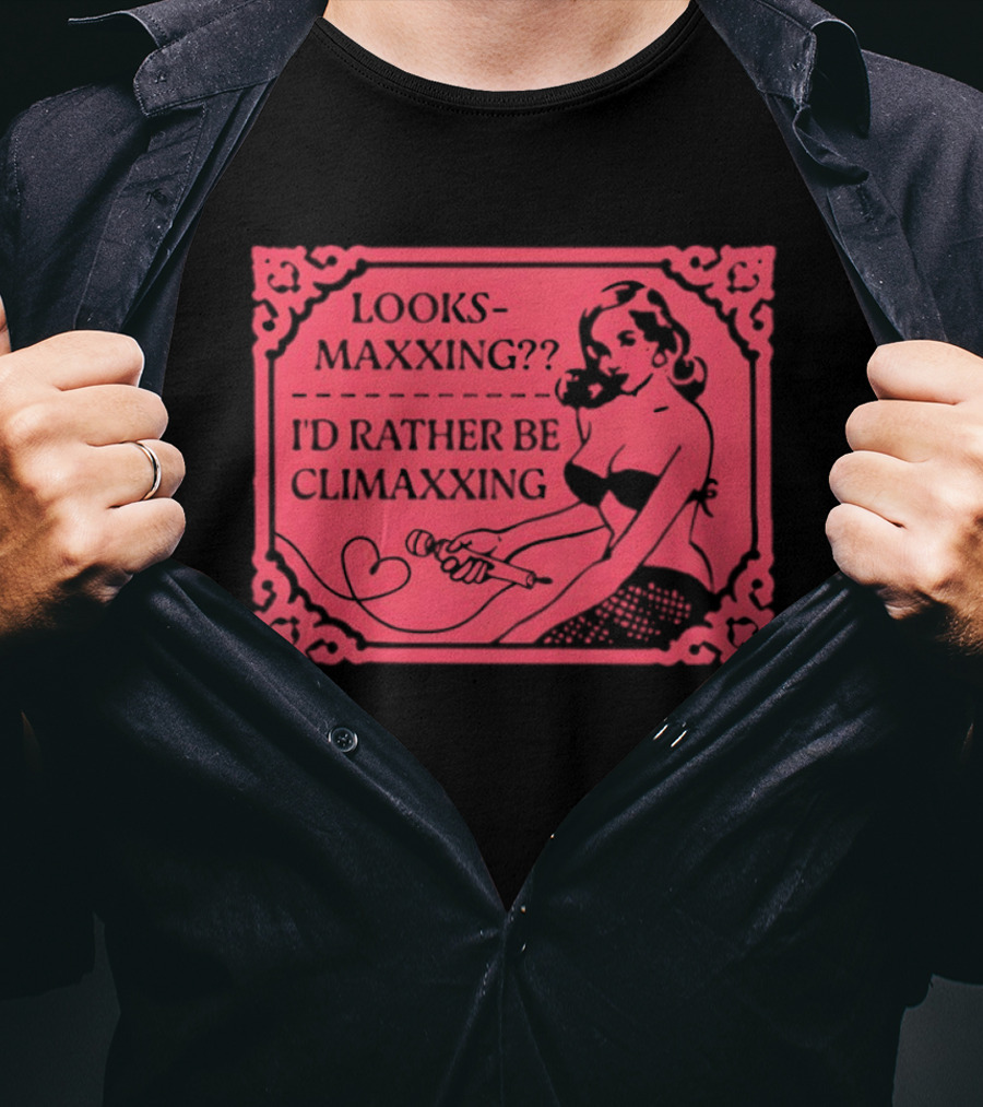Looksmaxxing I'd Rather Be Climaxxing Retro Pin Up T-Shirt