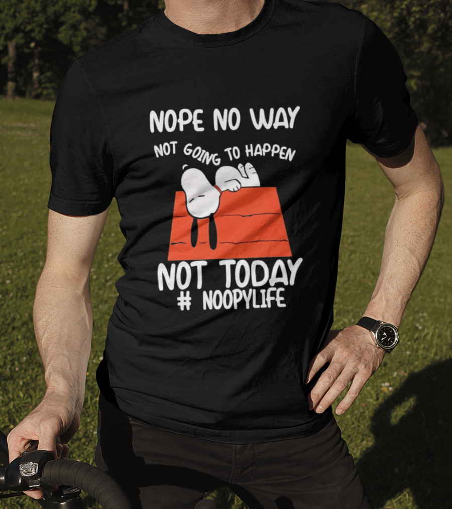 Nope No Way Not Going To Happen Not Today Noopylife Peanuts Doghouse T-Shirt