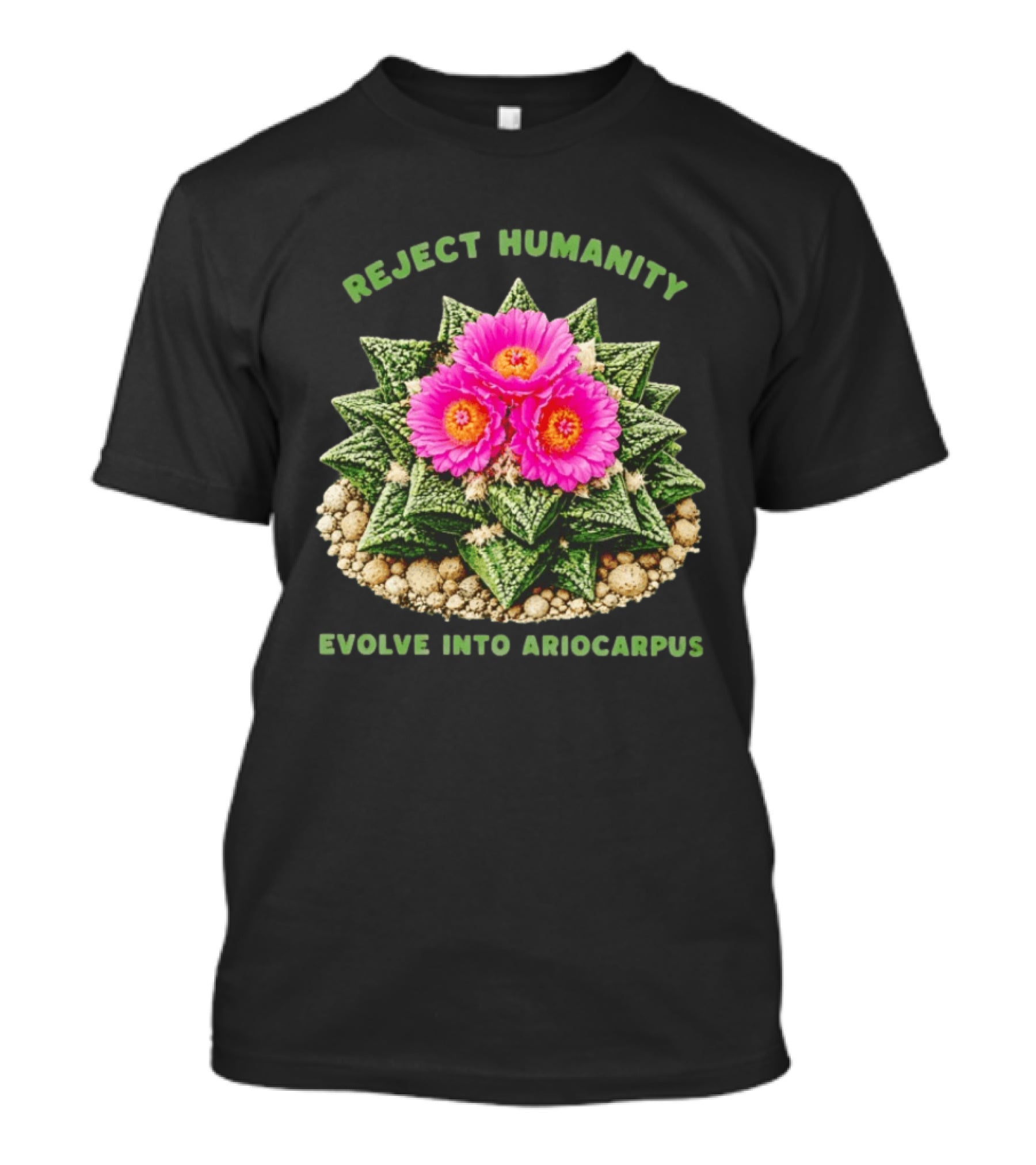 Reject Humanity Evolve Into Ariocarpus Blossom T-Shirt